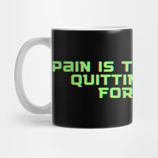 Pain is temporary. Quitting lasts forever. Mug